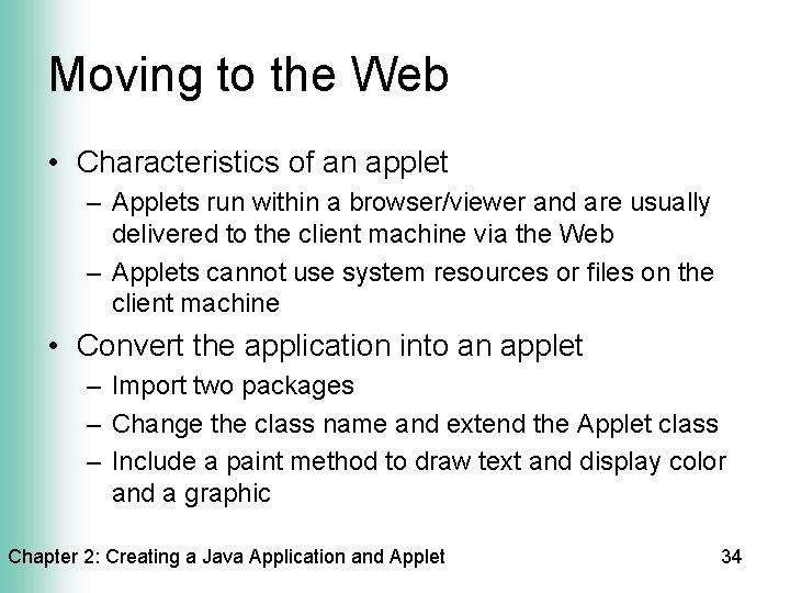 Moving to the Web • Characteristics of an applet – Applets run within a