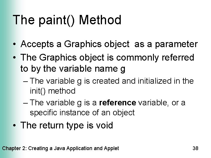 The paint() Method • Accepts a Graphics object as a parameter • The Graphics