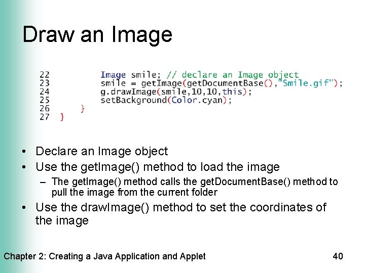 Draw an Image • Declare an Image object • Use the get. Image() method