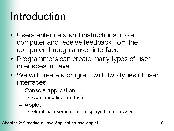 Introduction • Users enter data and instructions into a computer and receive feedback from