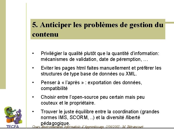 5. Anticiper les problèmes de gestion du contenu TECFA • Privilégier la qualité plutôt