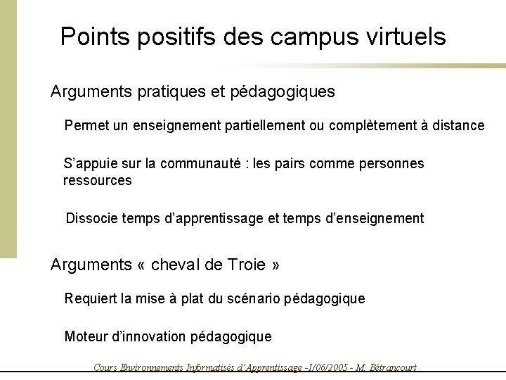 Points positifs des campus virtuels Arguments pratiques et pédagogiques Permet un enseignement partiellement ou