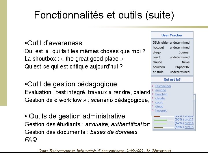 Fonctionnalités et outils (suite) • Outil d’awareness Qui est là, qui fait les mêmes