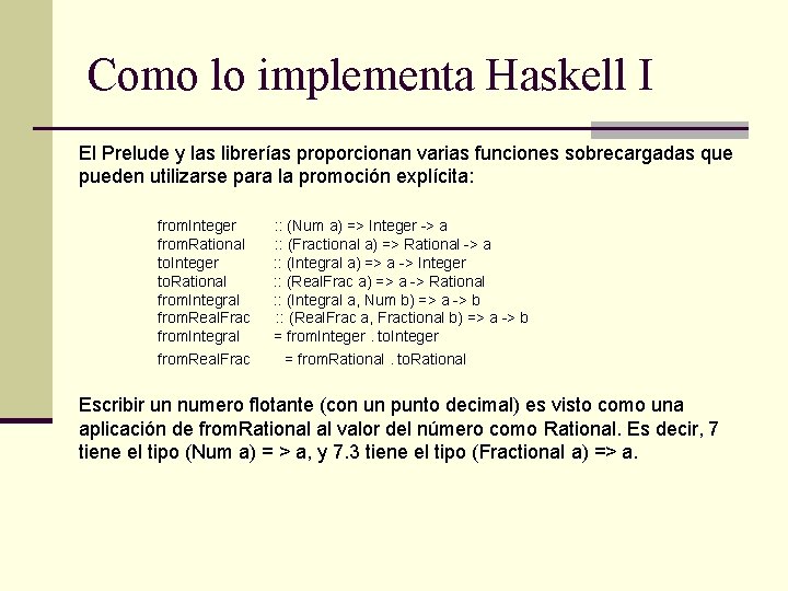 Como lo implementa Haskell I El Prelude y las librerías proporcionan varias funciones sobrecargadas
