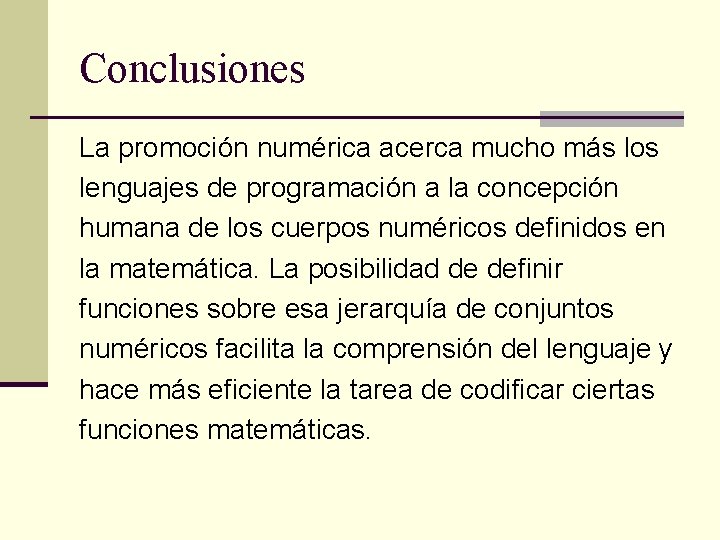 Conclusiones La promoción numérica acerca mucho más los lenguajes de programación a la concepción