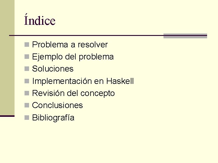 Índice n Problema a resolver n Ejemplo del problema n Soluciones n Implementación en