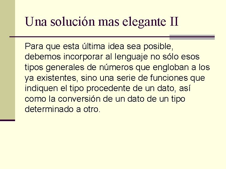 Una solución mas elegante II Para que esta última idea sea posible, debemos incorporar