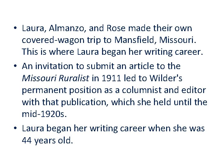  • Laura, Almanzo, and Rose made their own covered-wagon trip to Mansfield, Missouri.