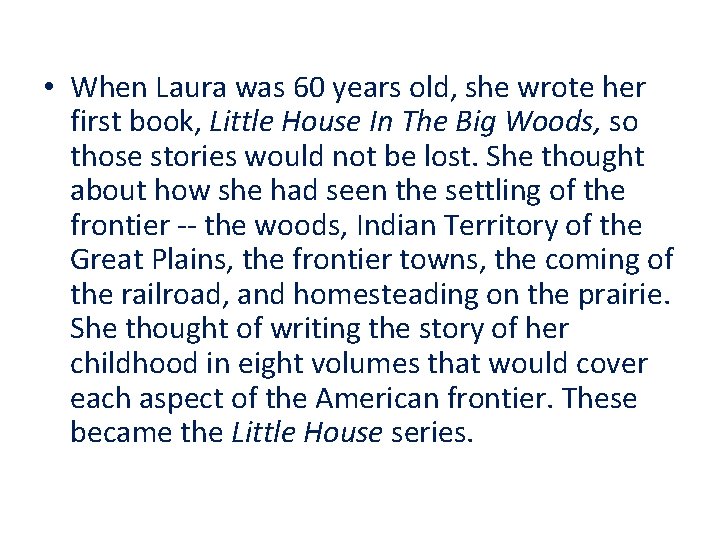  • When Laura was 60 years old, she wrote her first book, Little