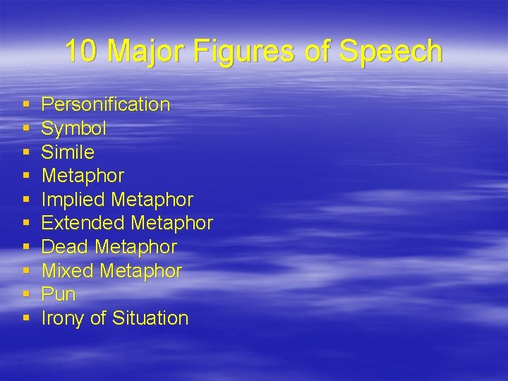10 Major Figures of Speech § § § § § Personification Symbol Simile Metaphor
