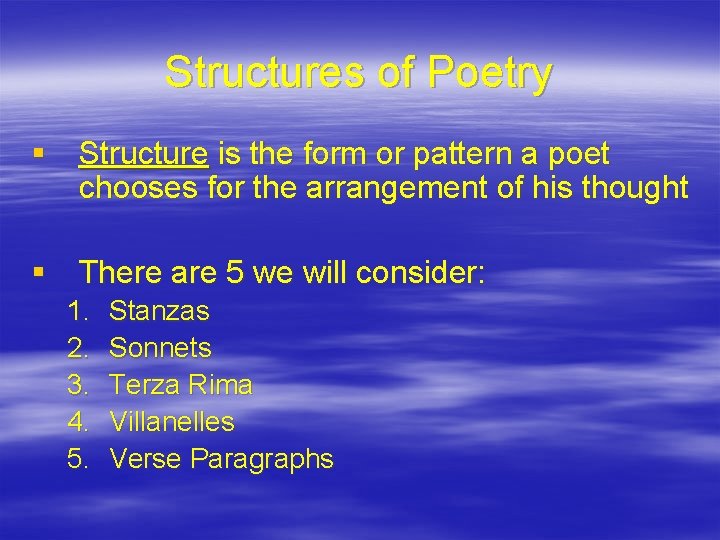 Structures of Poetry § Structure is the form or pattern a poet chooses for