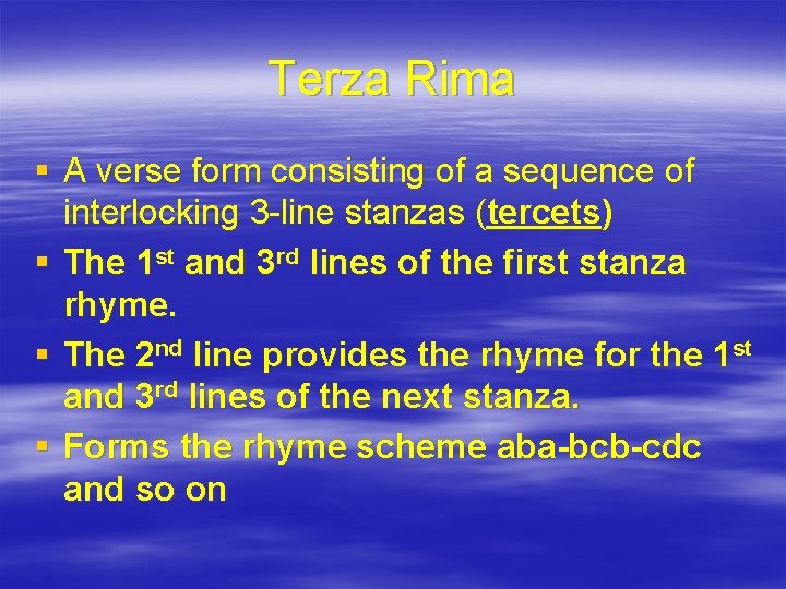 Terza Rima § A verse form consisting of a sequence of interlocking 3 -line