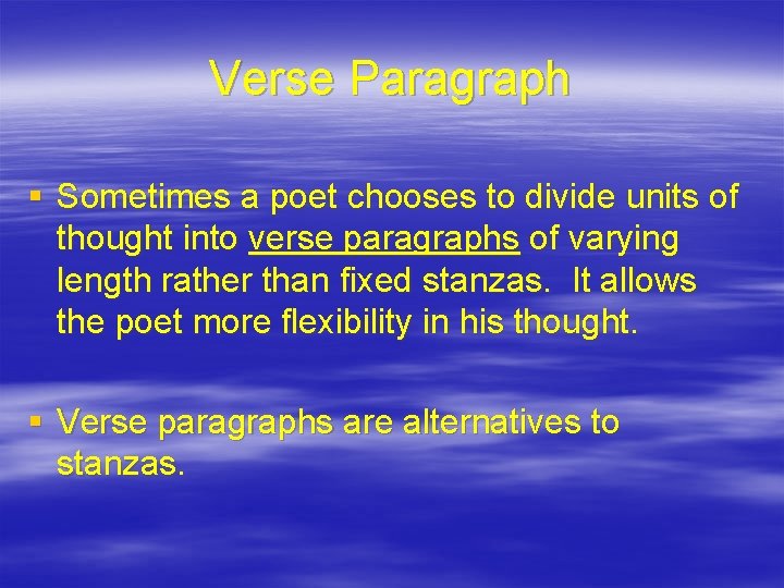 Verse Paragraph § Sometimes a poet chooses to divide units of thought into verse