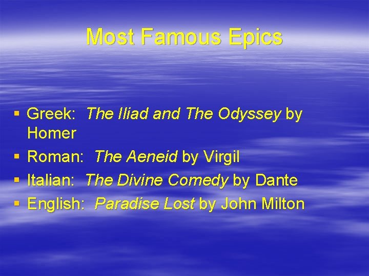 Most Famous Epics § Greek: The Iliad and The Odyssey by Homer § Roman: