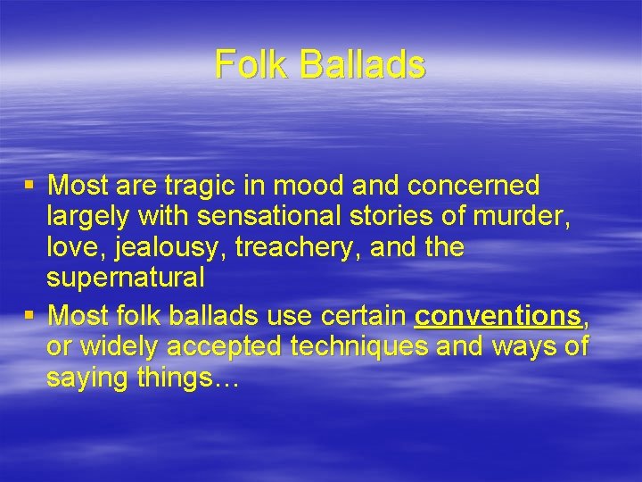 Folk Ballads § Most are tragic in mood and concerned largely with sensational stories