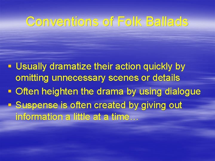 Conventions of Folk Ballads § Usually dramatize their action quickly by omitting unnecessary scenes