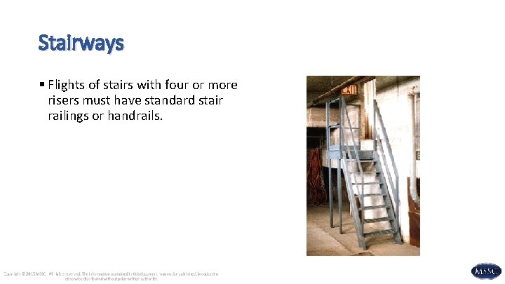 Stairways § Flights of stairs with four or more risers must have standard stair