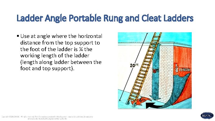 Ladder Angle Portable Rung and Cleat Ladders § Use at angle where the horizontal