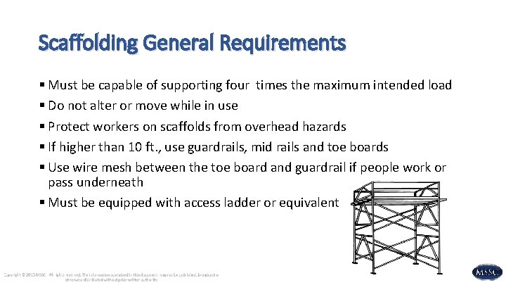 Scaffolding General Requirements § Must be capable of supporting four times the maximum intended