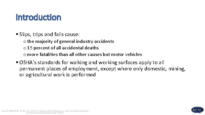 Introduction § Slips, trips and falls cause: o the majority of general industry accidents