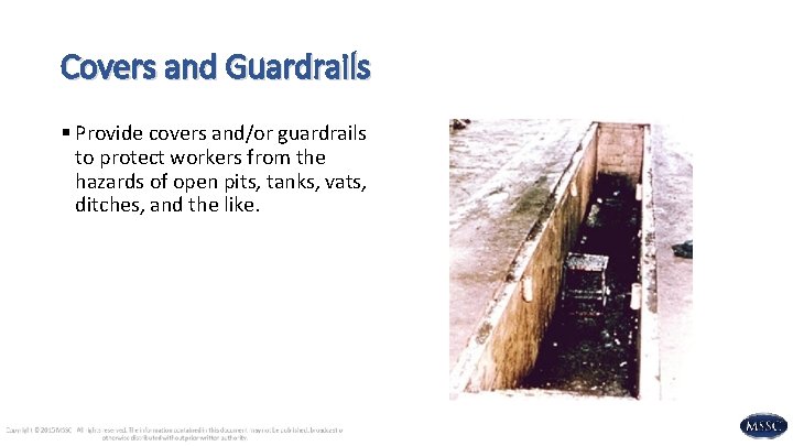 Covers and Guardrails § Provide covers and/or guardrails to protect workers from the hazards