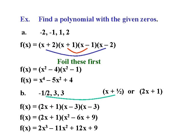 Ex. Find a polynomial with the given zeros. a. -2, -1, 1, 2 f(x)