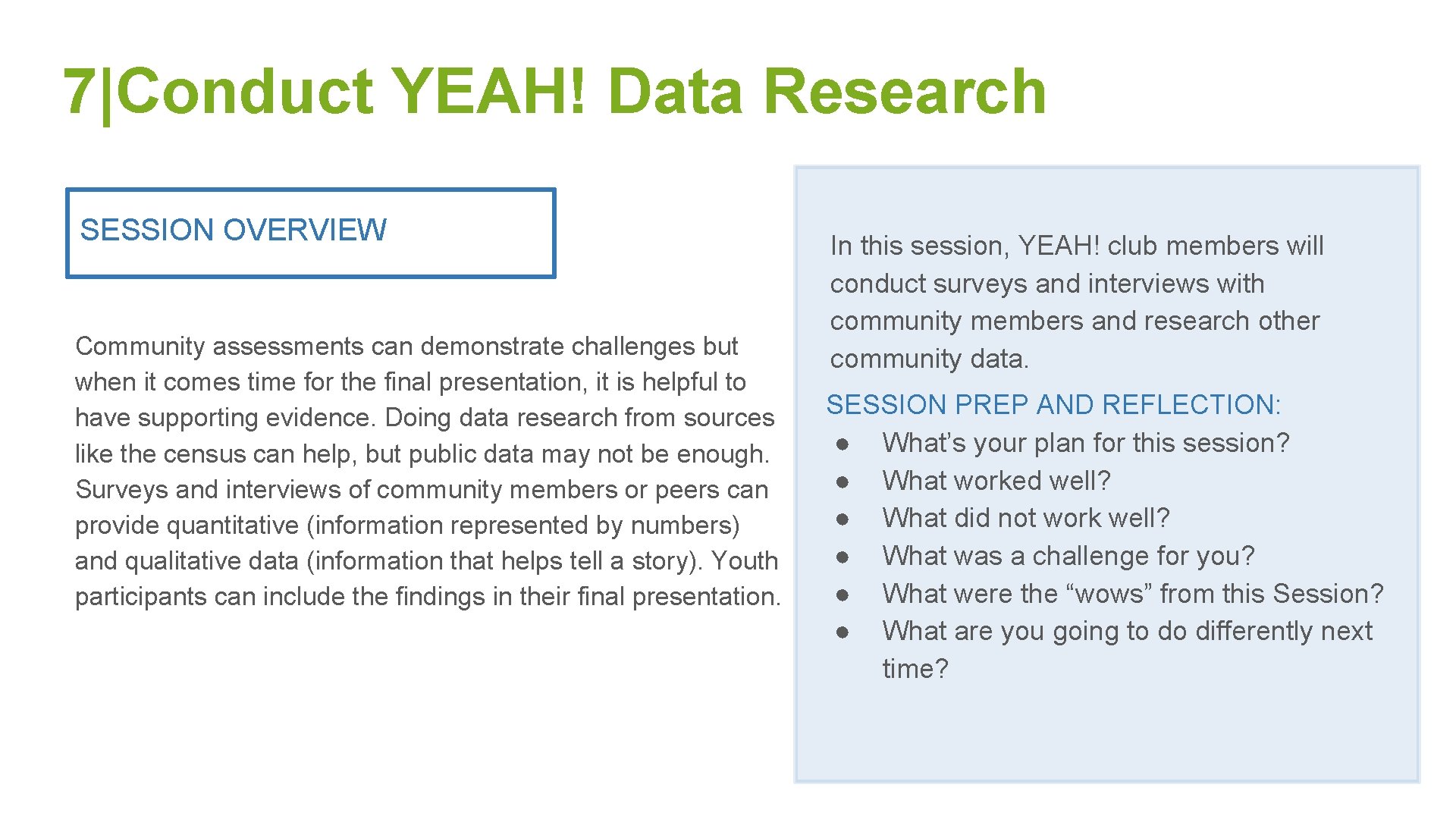 7|Conduct YEAH! Data Research SESSION OVERVIEW Community assessments can demonstrate challenges but when it