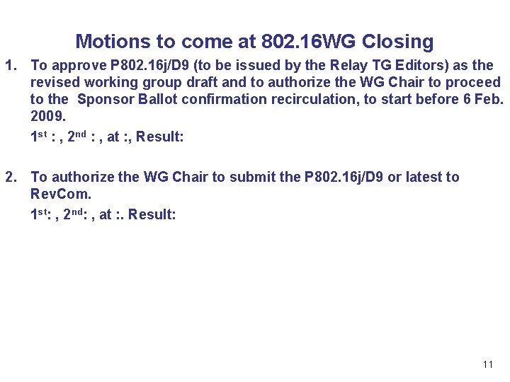 Motions to come at 802. 16 WG Closing 1. To approve P 802. 16