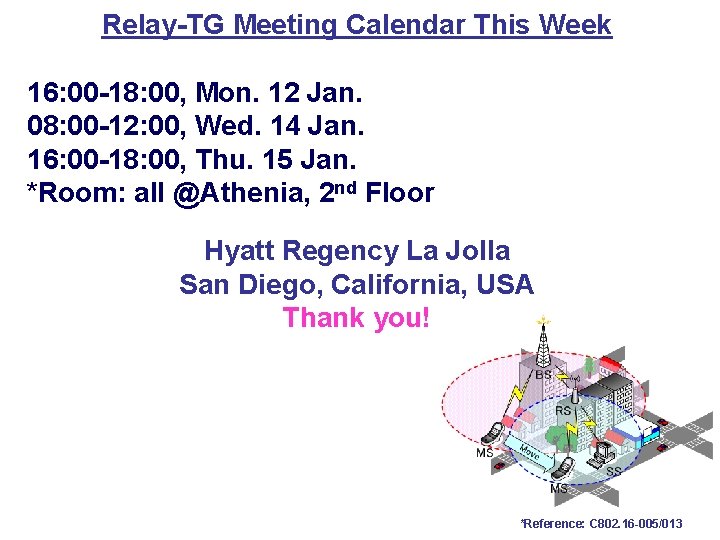 Relay-TG Meeting Calendar This Week 16: 00 -18: 00, Mon. 12 Jan. 08: 00
