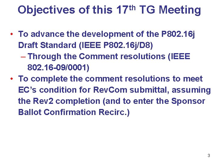 Objectives of this 17 th TG Meeting • To advance the development of the