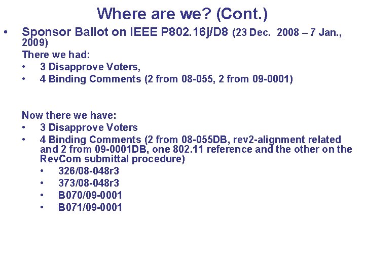 Where are we? (Cont. ) • Sponsor Ballot on IEEE P 802. 16 j/D