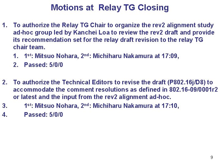 Motions at Relay TG Closing 1. To authorize the Relay TG Chair to organize