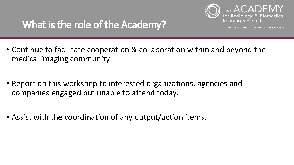 What is the role of the Academy? • Continue to facilitate cooperation & collaboration