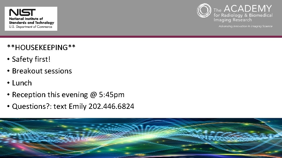 **HOUSEKEEPING** • Safety first! • Breakout sessions • Lunch • Reception this evening @