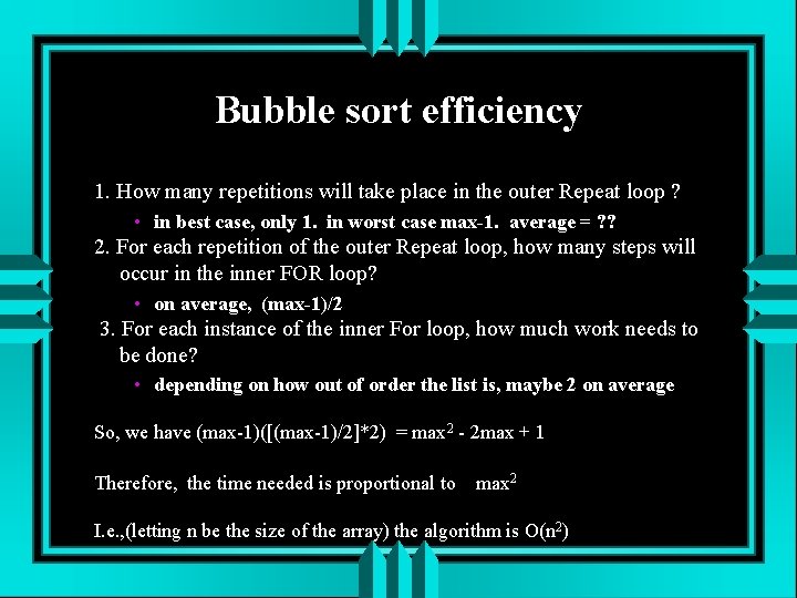 Bubble sort efficiency 1. How many repetitions will take place in the outer Repeat