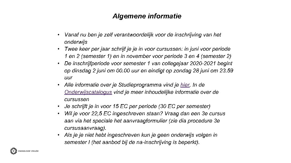 Algemene informatie • Vanaf nu ben je zelf verantwoordelijk voor de inschrijving van het