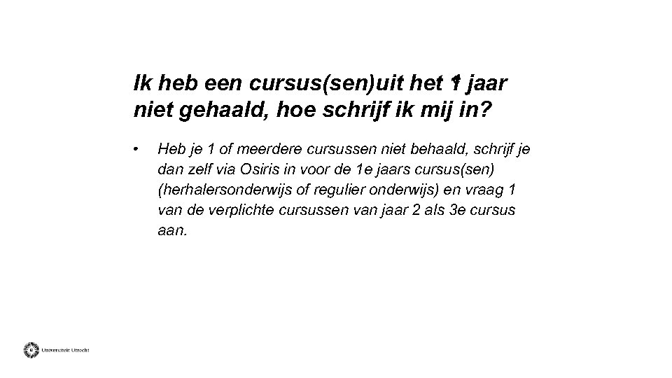 Ik heb een cursus(sen)uit het 1 e jaar niet gehaald, hoe schrijf ik mij