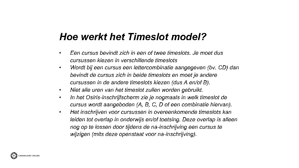 Hoe werkt het Timeslot model? • • • Een cursus bevindt zich in een
