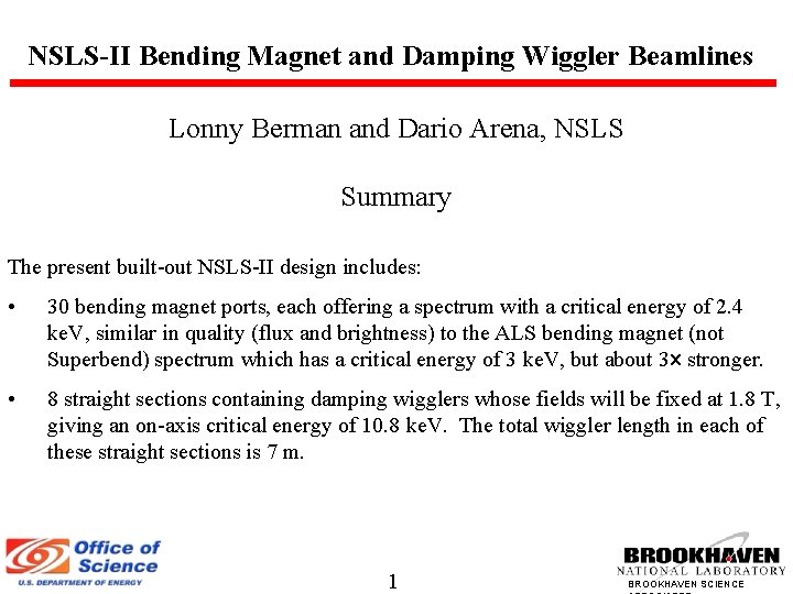 NSLS-II Bending Magnet and Damping Wiggler Beamlines Lonny Berman and Dario Arena, NSLS Summary