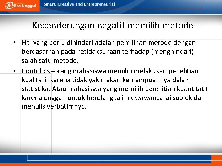 Kecenderungan negatif memilih metode • Hal yang perlu dihindari adalah pemilihan metode dengan berdasarkan