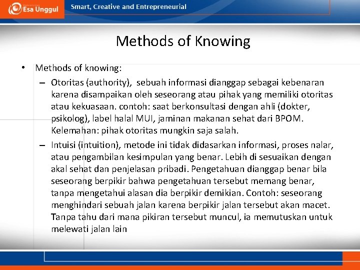 Methods of Knowing • Methods of knowing: – Otoritas (authority), sebuah informasi dianggap sebagai