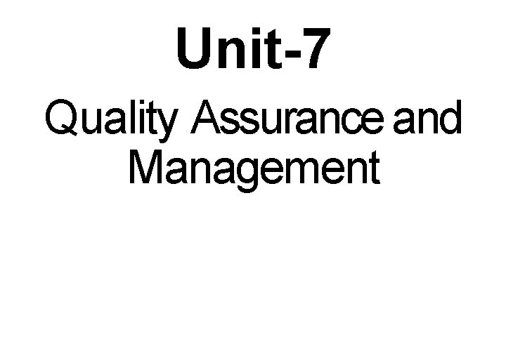 Unit-7 Quality Assurance and Management 