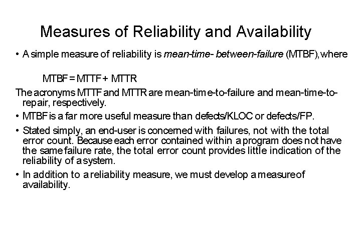 Measures of Reliability and Availability • A simple measure of reliability is mean-time- between-failure