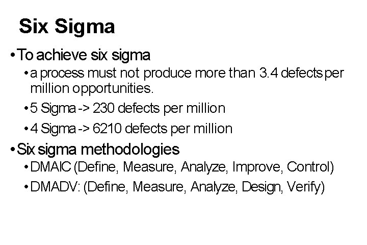 Six Sigma • To achieve six sigma • a process must not produce more