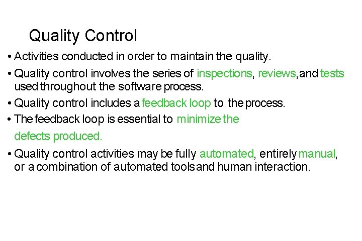 Quality Control • Activities conducted in order to maintain the quality. • Quality control