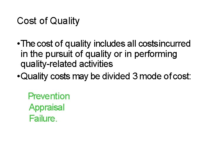 Cost of Quality • The cost of quality includes all costs incurred in the