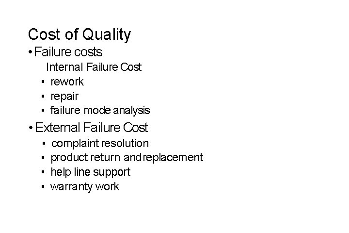 Cost of Quality • Failure costs Internal Failure Cost ▪ rework ▪ repair ▪