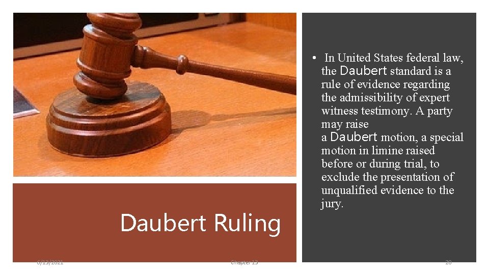 Daubert Ruling 6/13/2021 Chapter 13 • In United States federal law, the Daubert standard