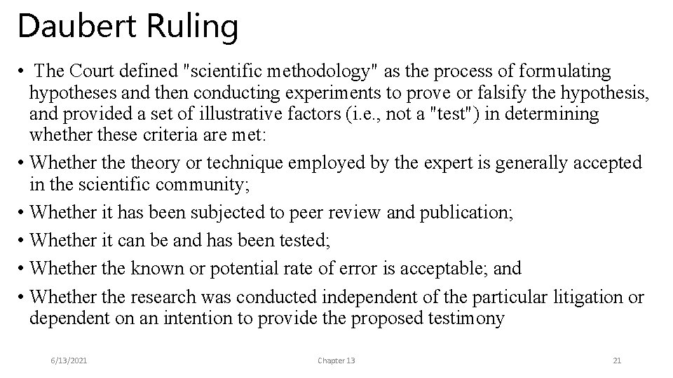 Daubert Ruling • The Court defined "scientific methodology" as the process of formulating hypotheses
