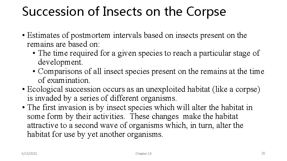 Succession of Insects on the Corpse • Estimates of postmortem intervals based on insects